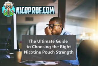 Nicotine Pouch Strength: The Ultimate Guide to Choosing the Right One