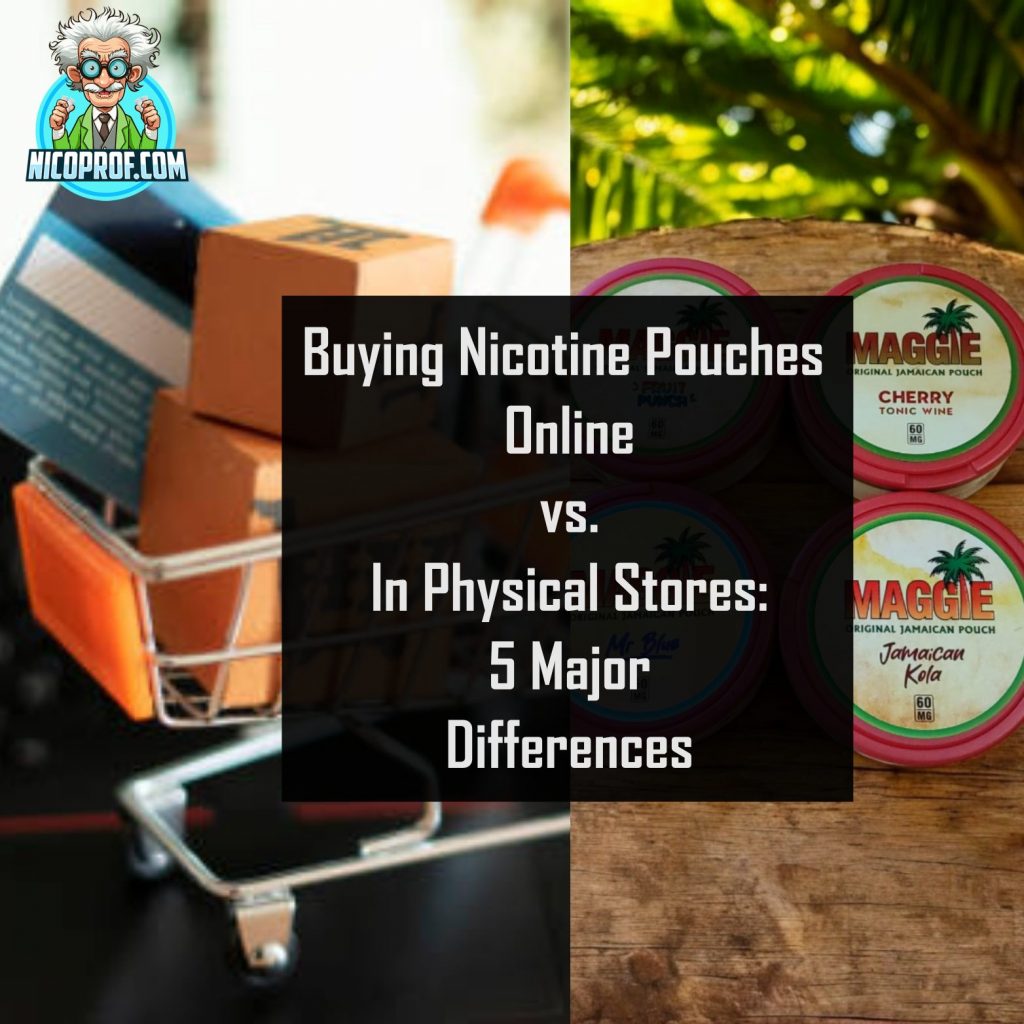 Is it better to buy nicotine pouches online or in physical stores?