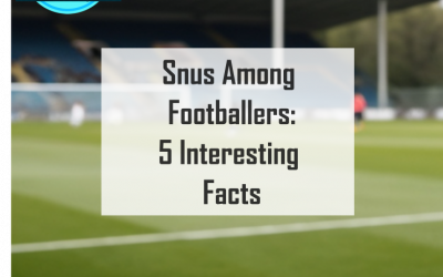 Snus Among Footballers: 5 Interesting Facts about Snus and Football